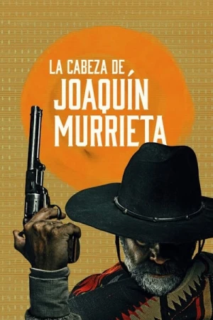  Mort ou Vif Joaquín Murrieta - Saison 1 affiche 